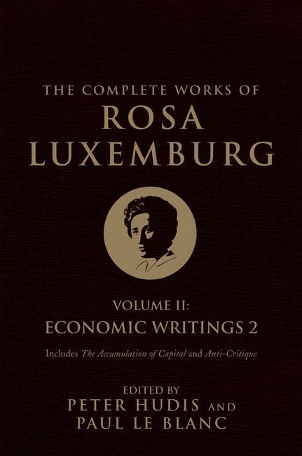 The Complete Works of Rosa Luxemburg, Volume II: Economic Writings 2 ...