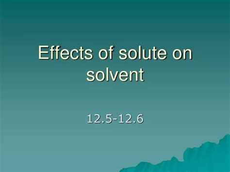 PPT - Effects of solute on solvent PowerPoint Presentation, free download - ID:6556425