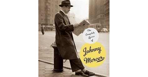 The Complete Lyrics of Johnny Mercer by Johnny Mercer