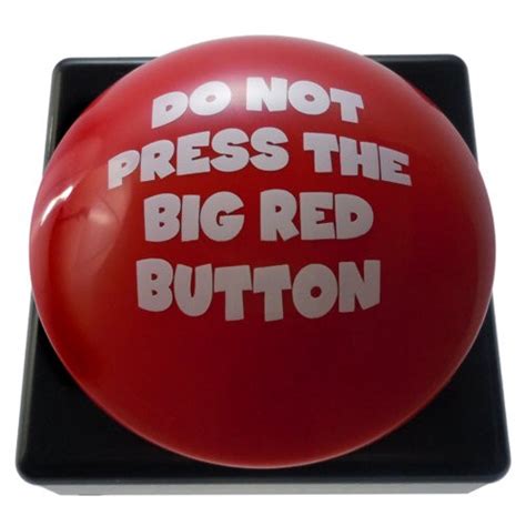 Do notpush big red button meme - enterras