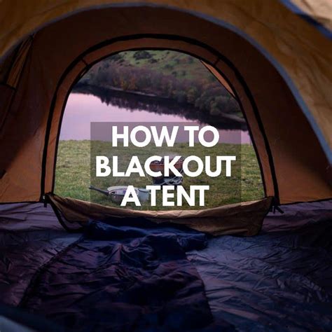 How To Blackout A Tent | 11 Best Ways To Darken A Tent Inside