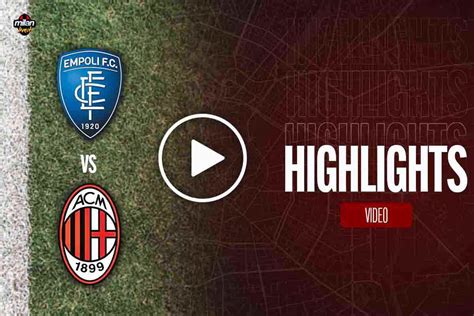 Highlights Empoli-Milan, la sintesi del match di Serie A (VIDEO)