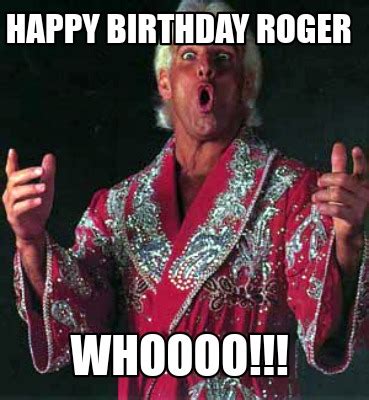 Meme Creator - Funny Happy Birthday Roger WHoooo!!! Meme Generator at ...