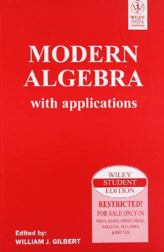 Modern Algebra with Applications - William J. Gilbert: 9788126518302 - AbeBooks