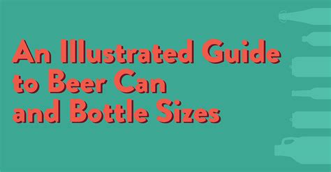 An Illustrated Guide to Beer Can and Bottle Sizes (Infographic) | VinePair