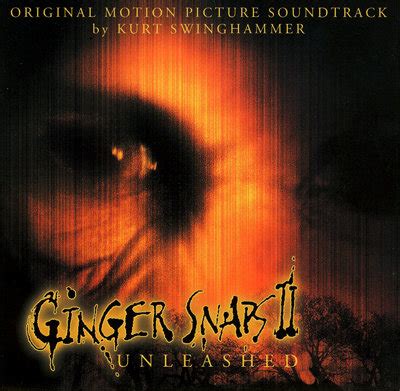 Ginger Snaps 2 Unleashed Original Motion Picture Soundtrack | Kurt Swinghammer