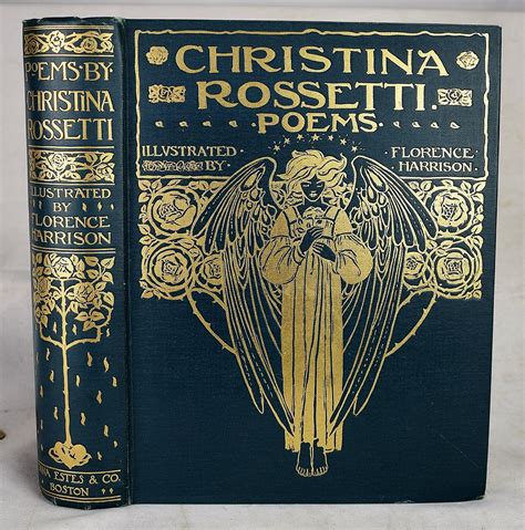 Poems by Christina Rossetti by Christina Georgina Rossetti; Florence Harrison; Alice Meynell ...