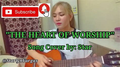 THE HEART OF WORSHIP - song cover by: Star - YouTube