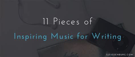 11 Pieces of Inspiring Music for Writing - S.J. Siedenburg