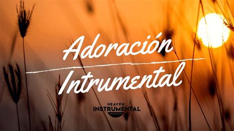 🙇🏽‍♂️🙏🏽Adoración Instrumental / Descanso Espiritual / A Solas Con Dios🙇 ...