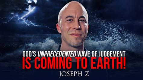 God’s Unprecedented Wave of Judgement Is Coming To Earth! | Joseph Z ...