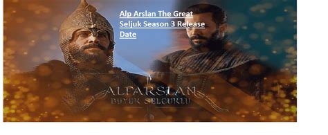 Alp Arslan The Great Seljuk Season 3 Release Date - Historical TV