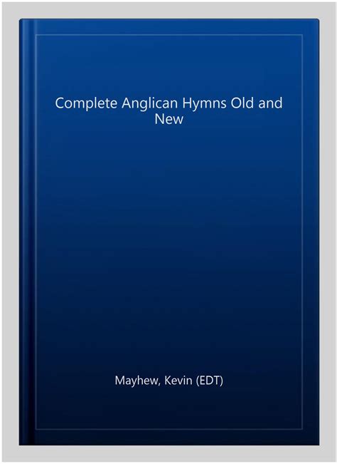 Complete Anglican Hymns Old and New : Words Edition (Hardcover ...