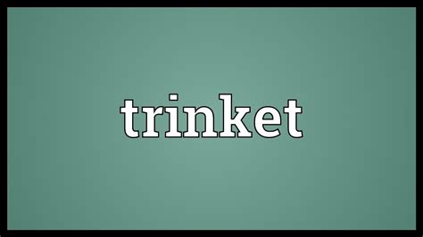 Trinket Meaning - YouTube