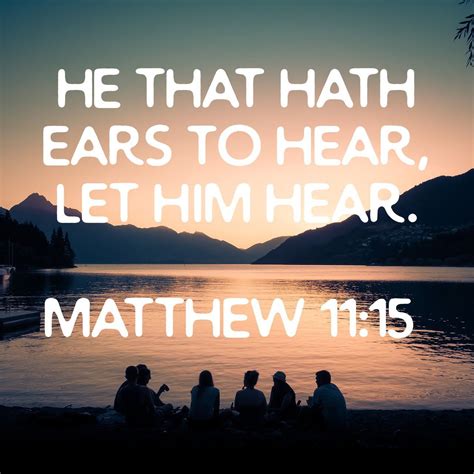 He that hath ears to hear, let him hear. Matthew 11:15 KJV | Kjv, Quotes about god, Great words