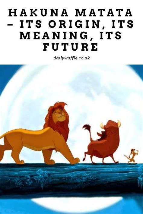 Hakuna Matata – its origin, its meaning, its future #HakunaMatata # ...