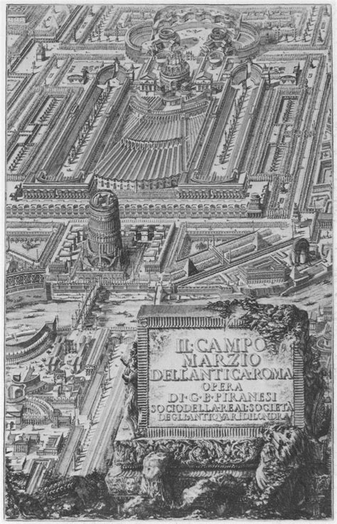 Piranesi, Campo Marzio, 1764. "In the Campo Marzio we witness an epic ...