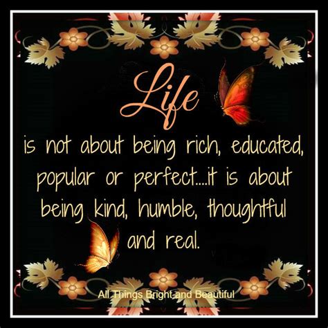 Life Is About Being Kind, Humble, Thoughtful And Real Pictures, Photos ...