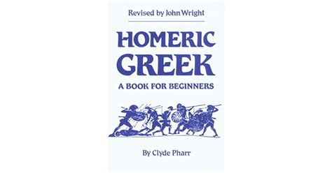 Homeric Greek: A Book for Beginners by Clyde Pharr