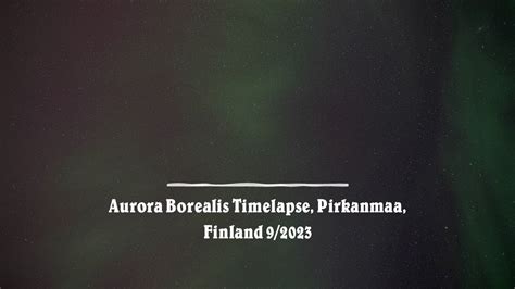 Aurora Borealis Timelapse, Pirkanmaa, Finland 9/2023 - YouTube