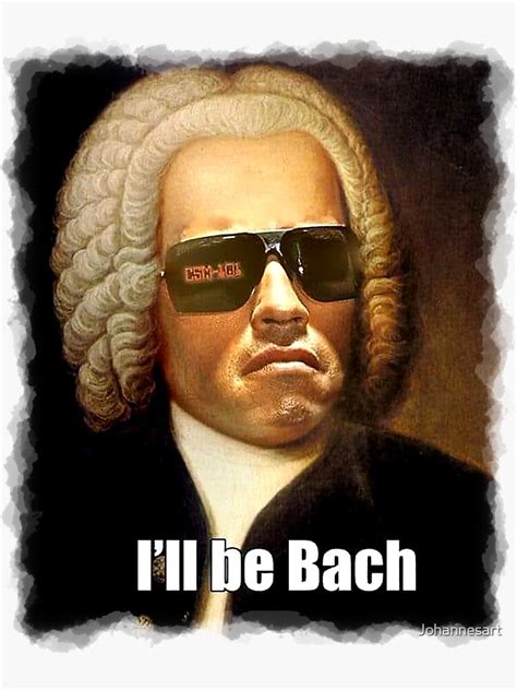 "I'll be Bach funny Arnold Schwarzenegger Bach meme gift t shirt " Sticker for Sale by ...