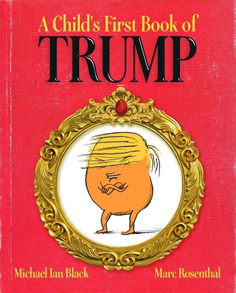 A Child's First Book of Trump | Book by Michael Ian Black, Marc ...