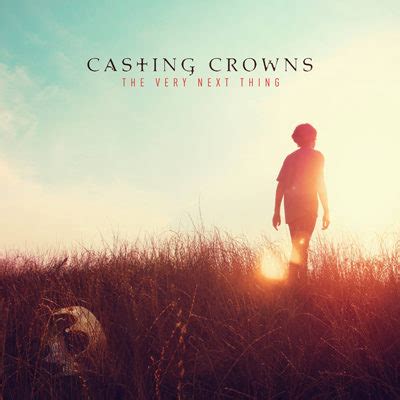 Casting Crowns - 'The Very Next Thing' album review | CCM Magazine