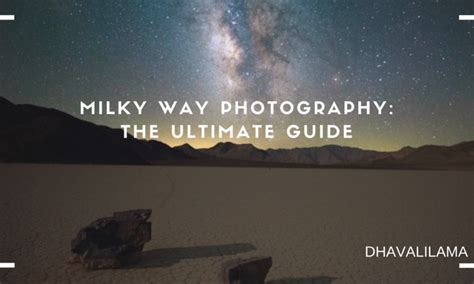 Milky Way Photography : The Ultimate Guide