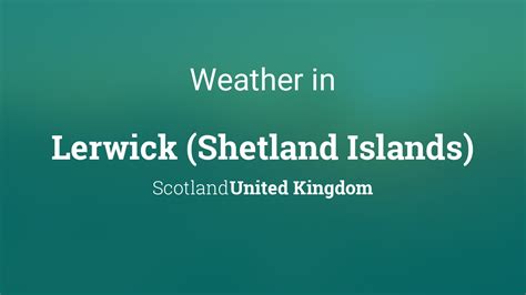 Weather for Lerwick (Shetland Islands), Scotland, United Kingdom