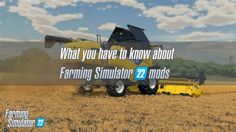 What you have to know about Farming Simulator 22 mods | FS22 Mods