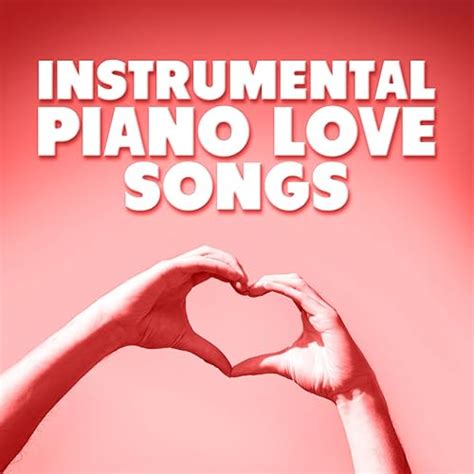 Instrumental Piano Love Songs de Instrumental Love Songs & Romantic ...