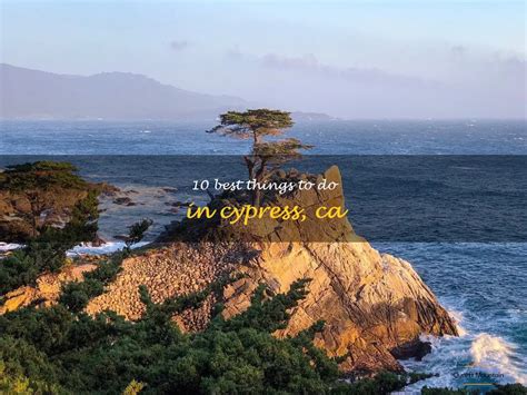 10 Best Things To Do In Cypress, Ca | QuartzMountain