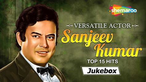 Versatile Actor - Sanjeev Kumar | Top 15 Hits Song | Bollywood Evergreen Songs | Non- Stop ...