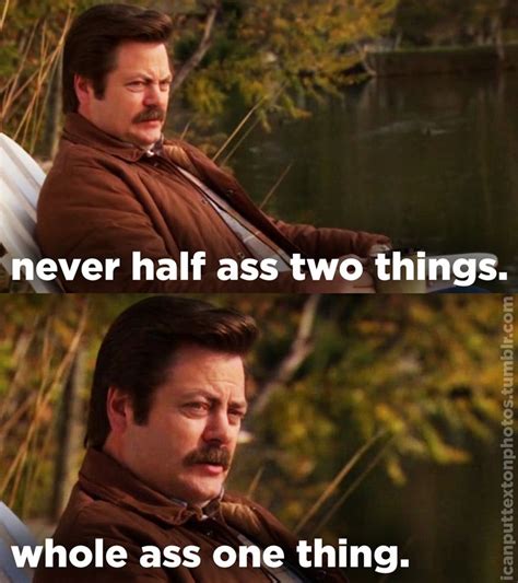 i can put text on photos | Ron swanson quotes, Ispirational quotes, Text on photo