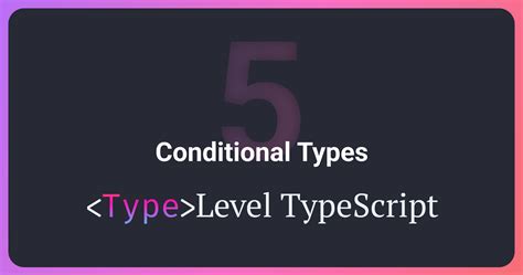 Code branching with Conditional Types — Type-Level TypeScript