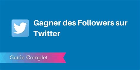 20 Stratégies Efficaces pour Gagner des Followers sur Twitter [Guide]