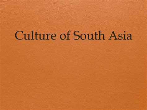 PPT - Culture of South Asia PowerPoint Presentation, free download - ID:2770486