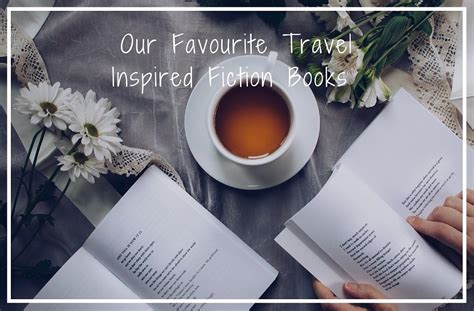 Our Favourite Travel Inspired Fiction Books