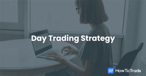 Day Trading - 5 Types of Strategies to Get You Started