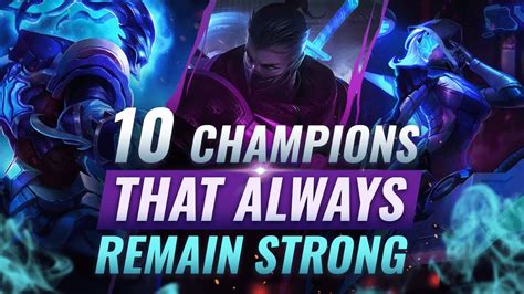 10 INCREDIBLY POWERFUL Champs That ALWAYS Remain Strong - League of ...