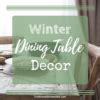 Winter Dining Table Decor: 7 Frugal Ideas - Traditional Homemaker