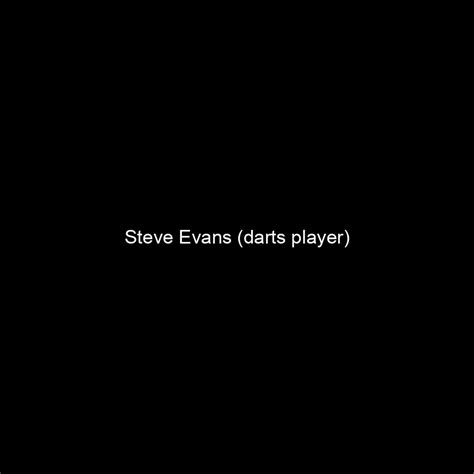 Fame | Steve Evans (darts player) net worth and salary income estimation Mar, 2024 | People Ai