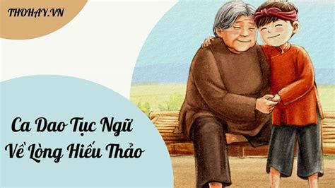 Ca Dao Tục Ngữ Về Lòng Hiếu Thảo, Đạo Làm Con [99+ Thành Ngữ]