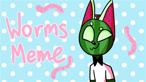 WORMS! Animation Meme by CherryLem0nade on DeviantArt