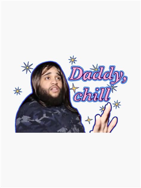 "Daddy, chill" Sticker for Sale by miriamann | Redbubble