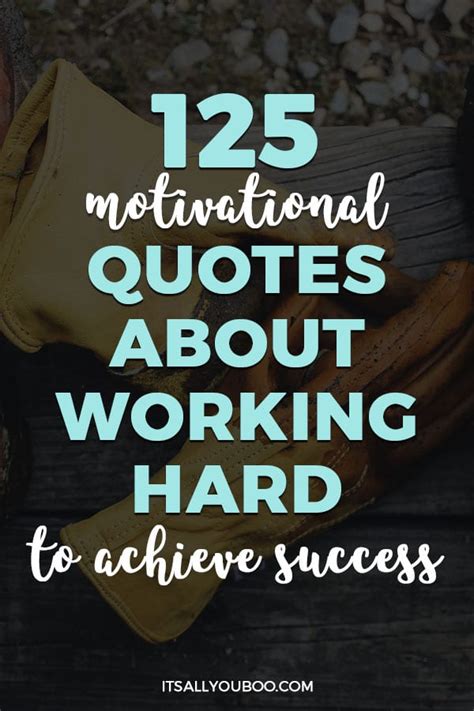 125 Motivational Quotes about Working Hard to Achieve Success