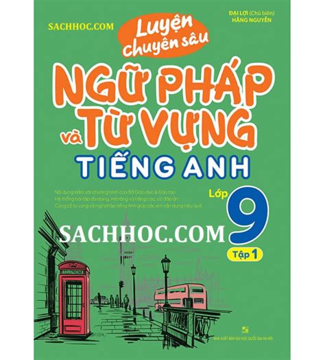 Luyện Chuyên Sâu Ngữ Pháp Và Từ Vựng Tiếng Anh Lớp 9 Tập 1