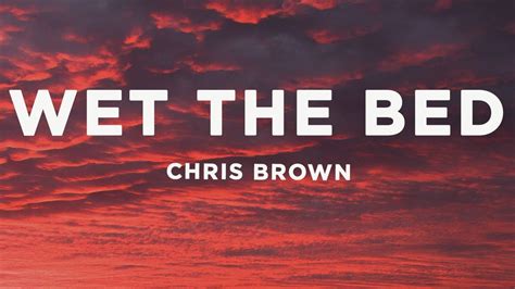 Chris Brown - Wet The Bed (Lyrics) - YouTube