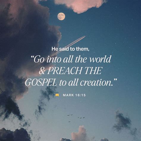 Mark 16:15 And He said to them, “Go into all the world and preach the ...