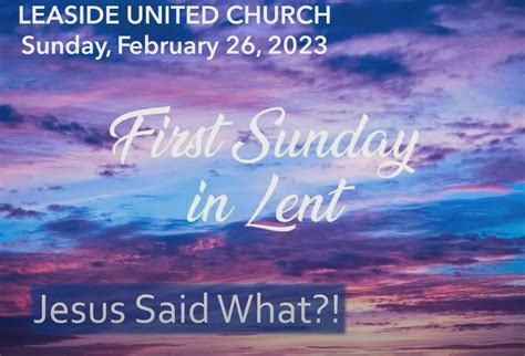 First Sunday of Lent – Feb 26, 2023 – Leaside United Church